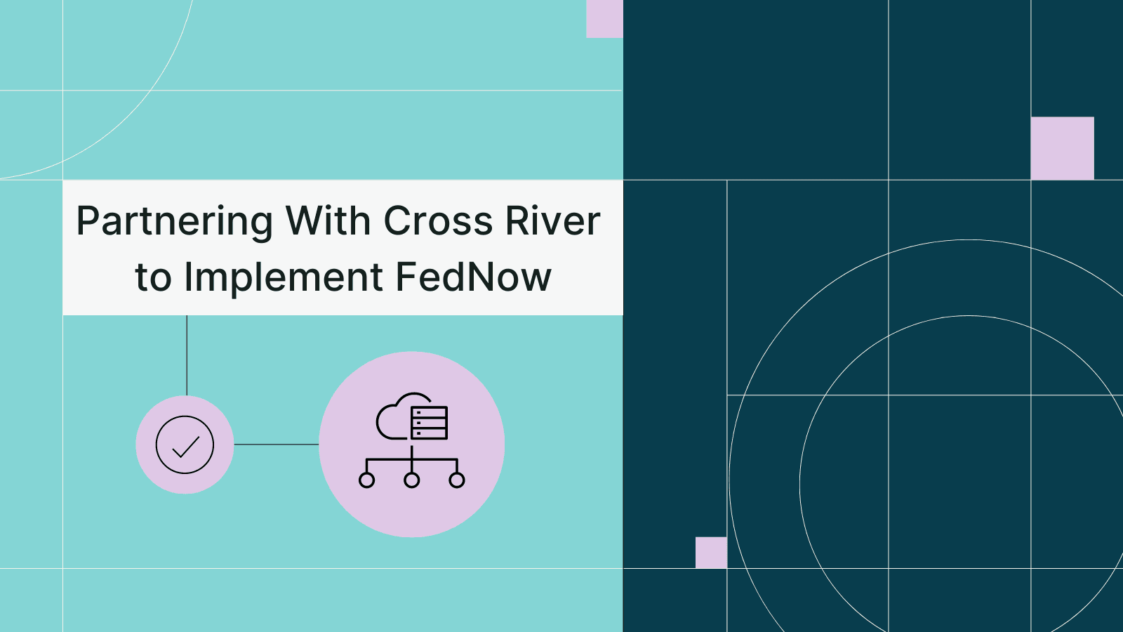 Partnering with Cross River to Implement FedNow Thumbnail